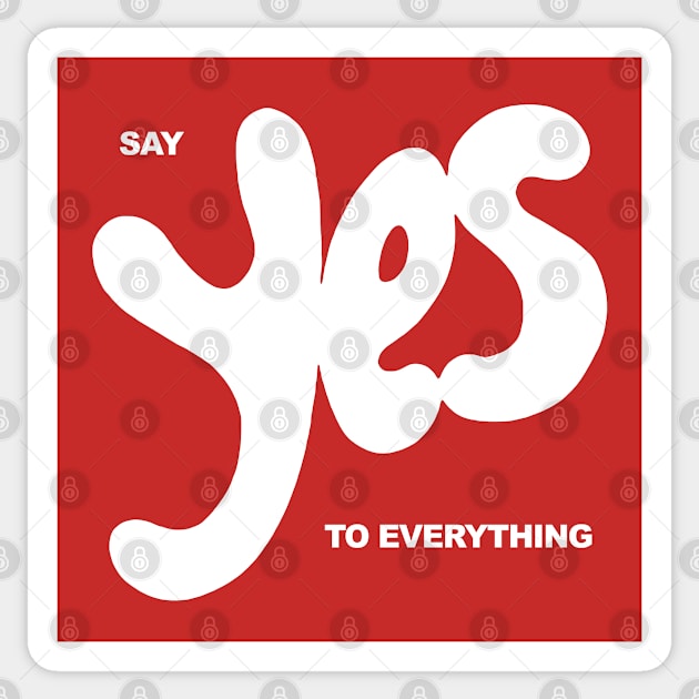 SAY YES TO EVERYTHING Sticker by CultOfRomance